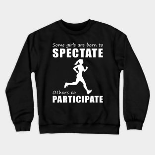 Embrace Your Spectator Side - Funny 'Some Girls Are Born to Spectate' Running Tee & Hoodie! Crewneck Sweatshirt